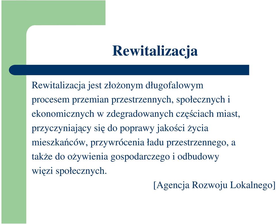 przyczyniający się do poprawy jakości Ŝycia mieszkańców, przywrócenia ładu