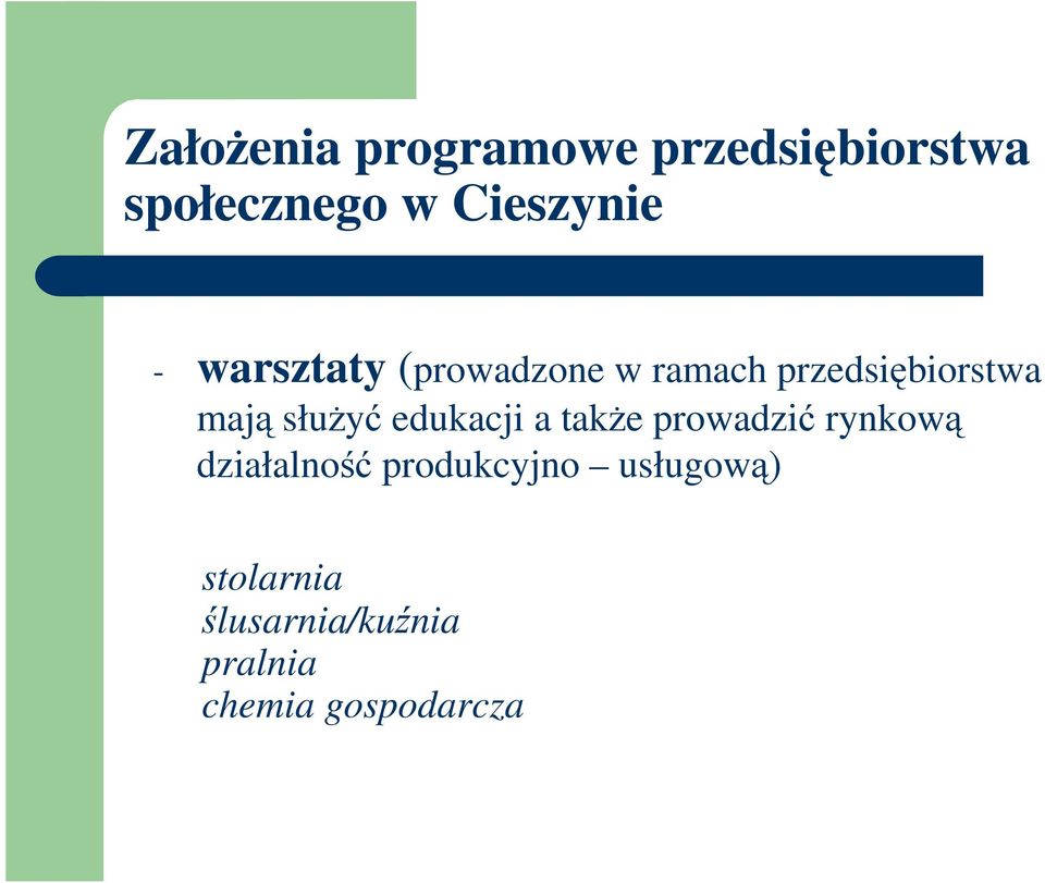 edukacji a takŝe prowadzić rynkową działalność produkcyjno