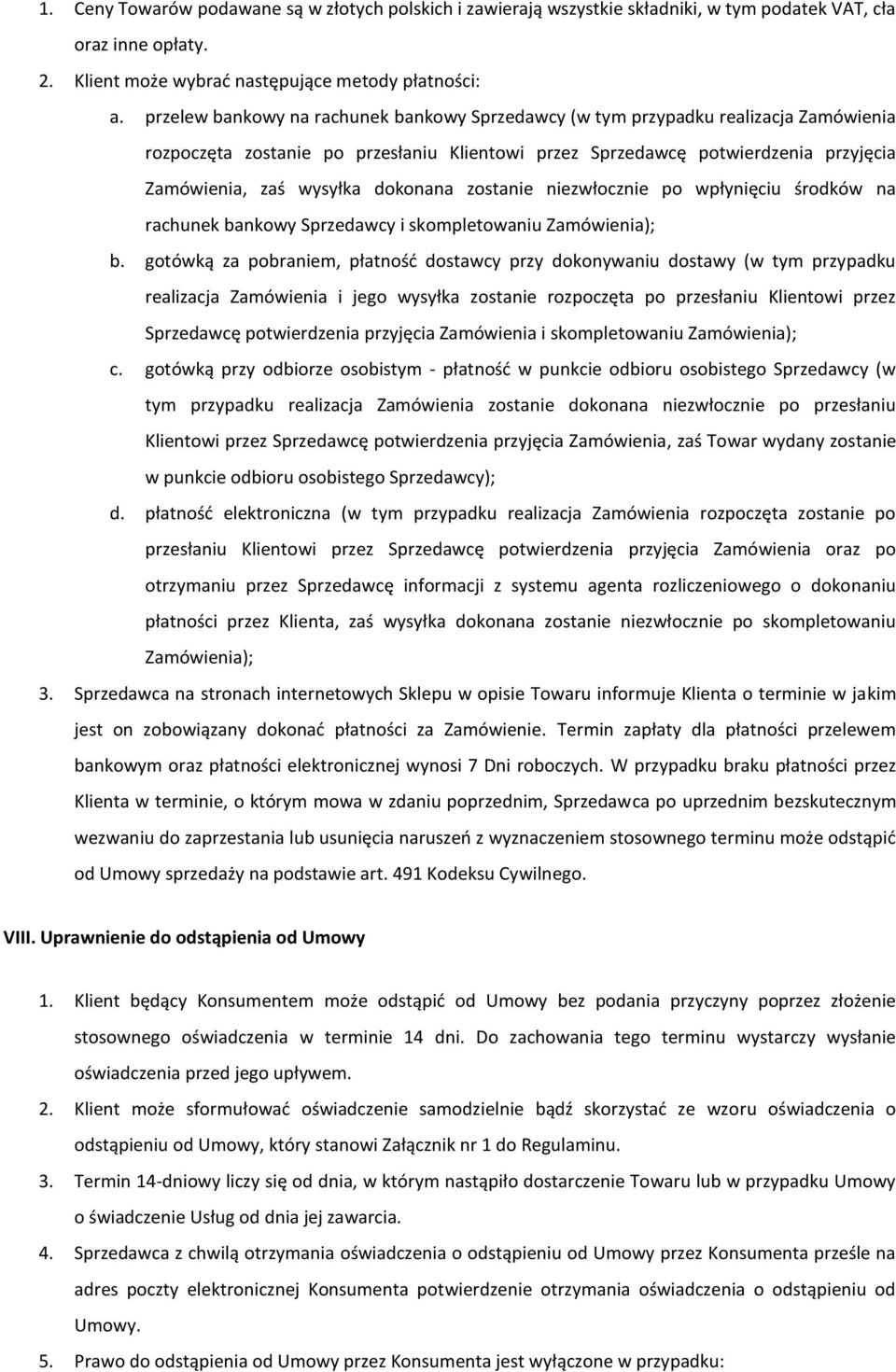 dokonana zostanie niezwłocznie po wpłynięciu środków na rachunek bankowy Sprzedawcy i skompletowaniu Zamówienia); b.