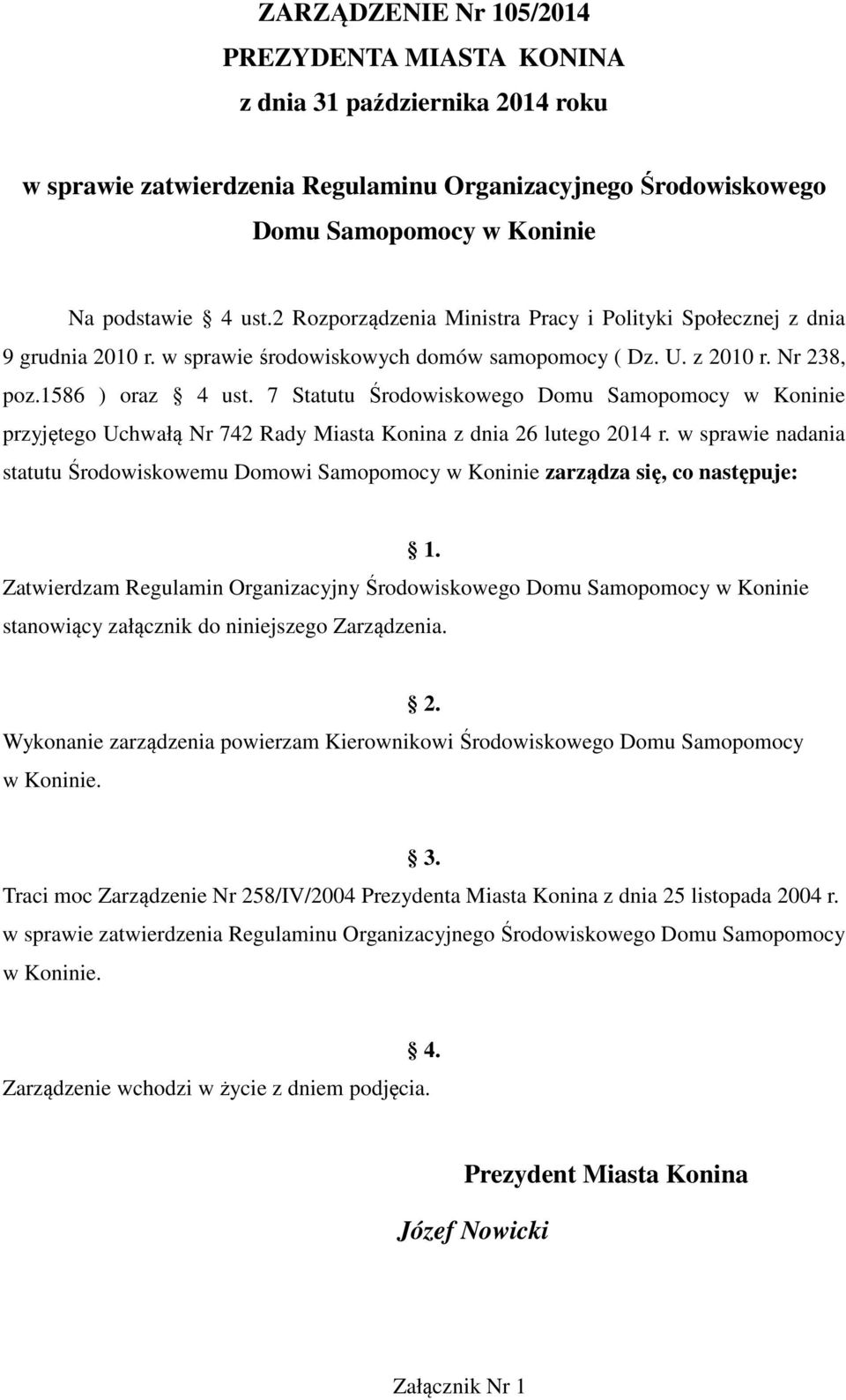 7 Statutu Środowiskowego Domu Samopomocy w Koninie przyjętego Uchwałą Nr 742 Rady Miasta Konina z dnia 26 lutego 2014 r.