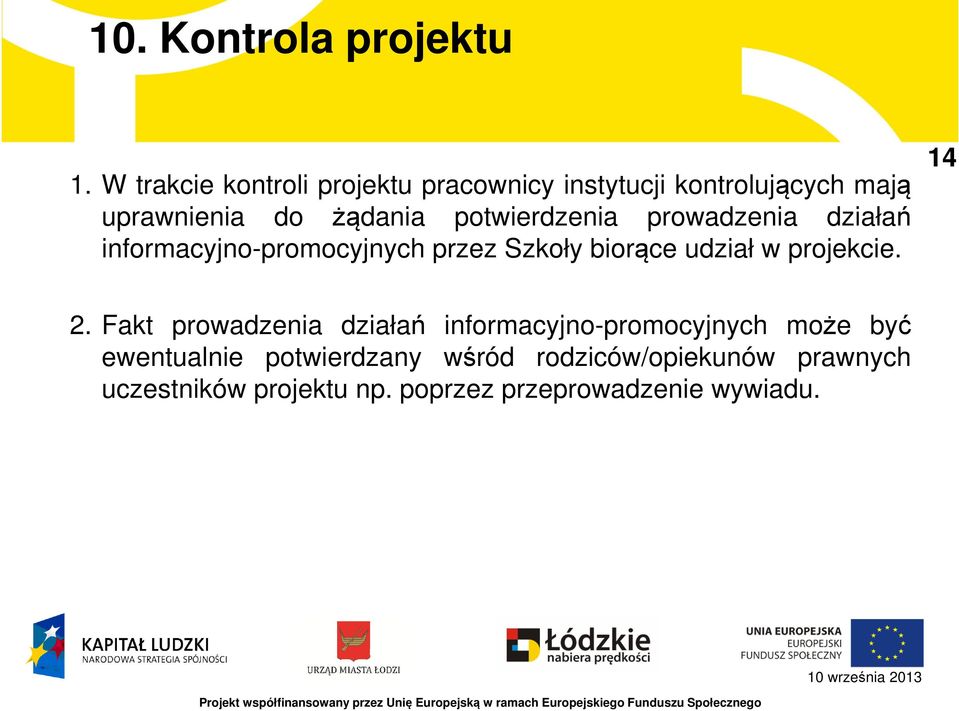 potwierdzenia prowadzenia działań informacyjno-promocyjnych przez Szkoły biorące udział w projekcie.