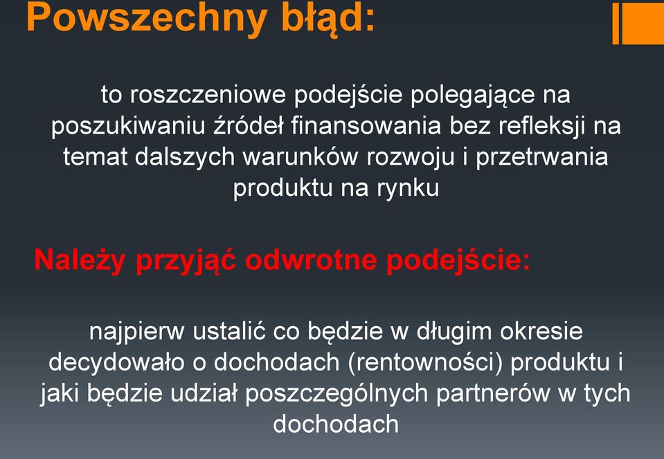 przyjąć odwrotne podejście: najpierw ustalić co będzie w długim okresie decydowało o