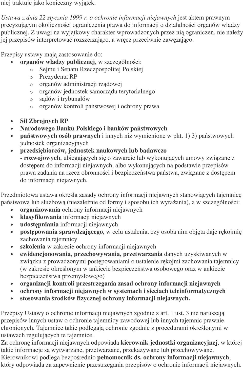 Z uwagi na wyjtkowy charakter wprowadzonych przez ni ogranicze, nie naley jej przepisów interpretowa rozszerzajco, a wrcz przeciwnie zawajco.