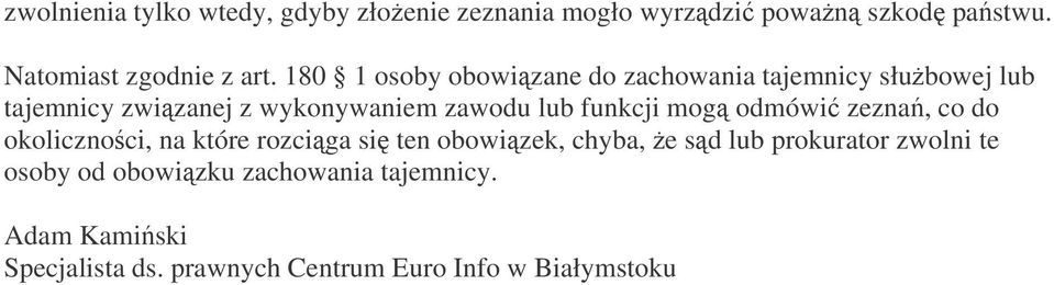 funkcji mog odmówi zezna, co do okolicznoci, na które rozciga si ten obowizek, chyba, e sd lub prokurator
