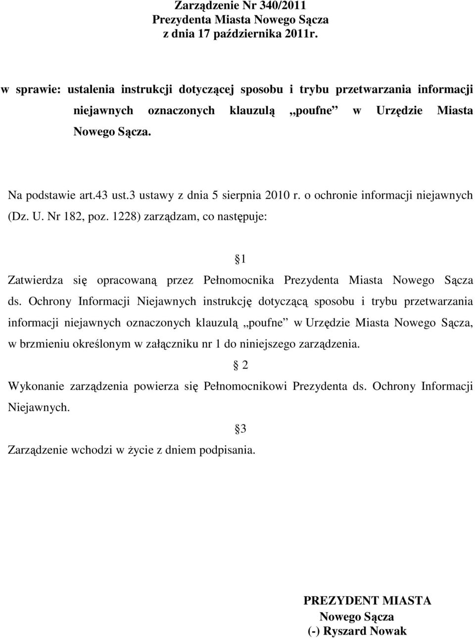 3 ustawy z dnia 5 sierpnia 2010 r. o ochronie informacji niejawnych (Dz. U. Nr 182, poz.