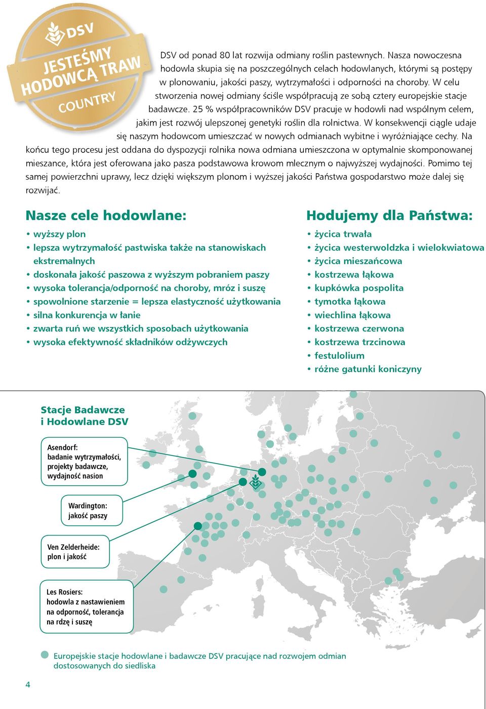 W celu stworzenia nowej odmiany ściśle współpracują ze sobą cztery europejskie stacje badawcze.