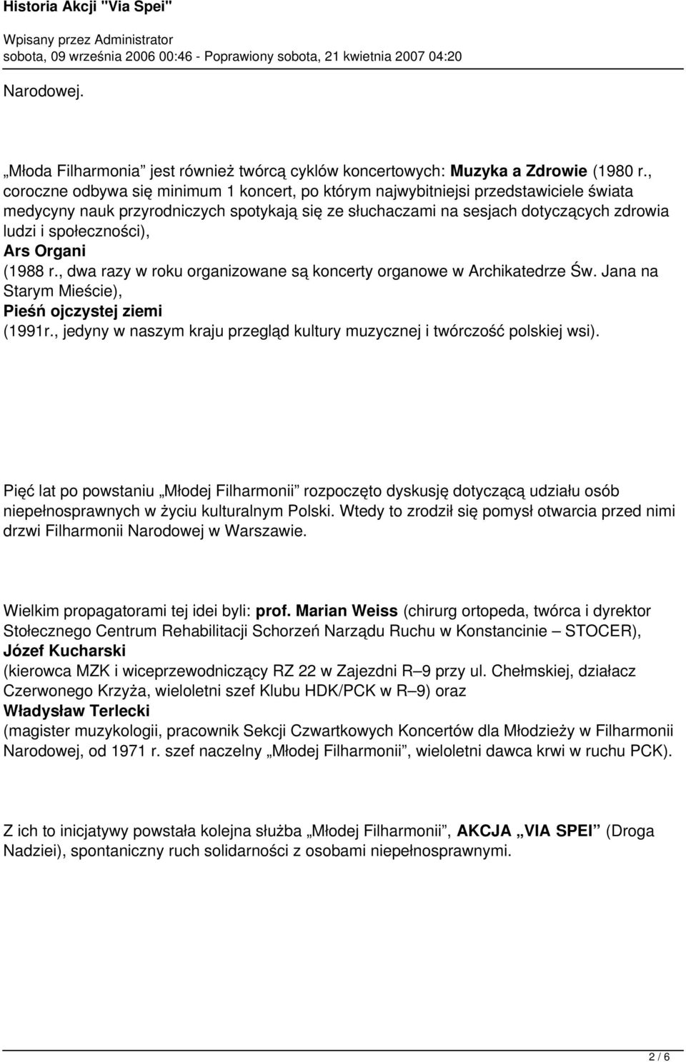 Starym Mieście), Pieśń ojczystej ziemi (1991r, jedyny w naszym kraju przegląd kultury muzycznej i twórczość polskiej wsi) Pięć lat po powstaniu Młodej Filharmonii rozpoczęto dyskusję dotyczącą