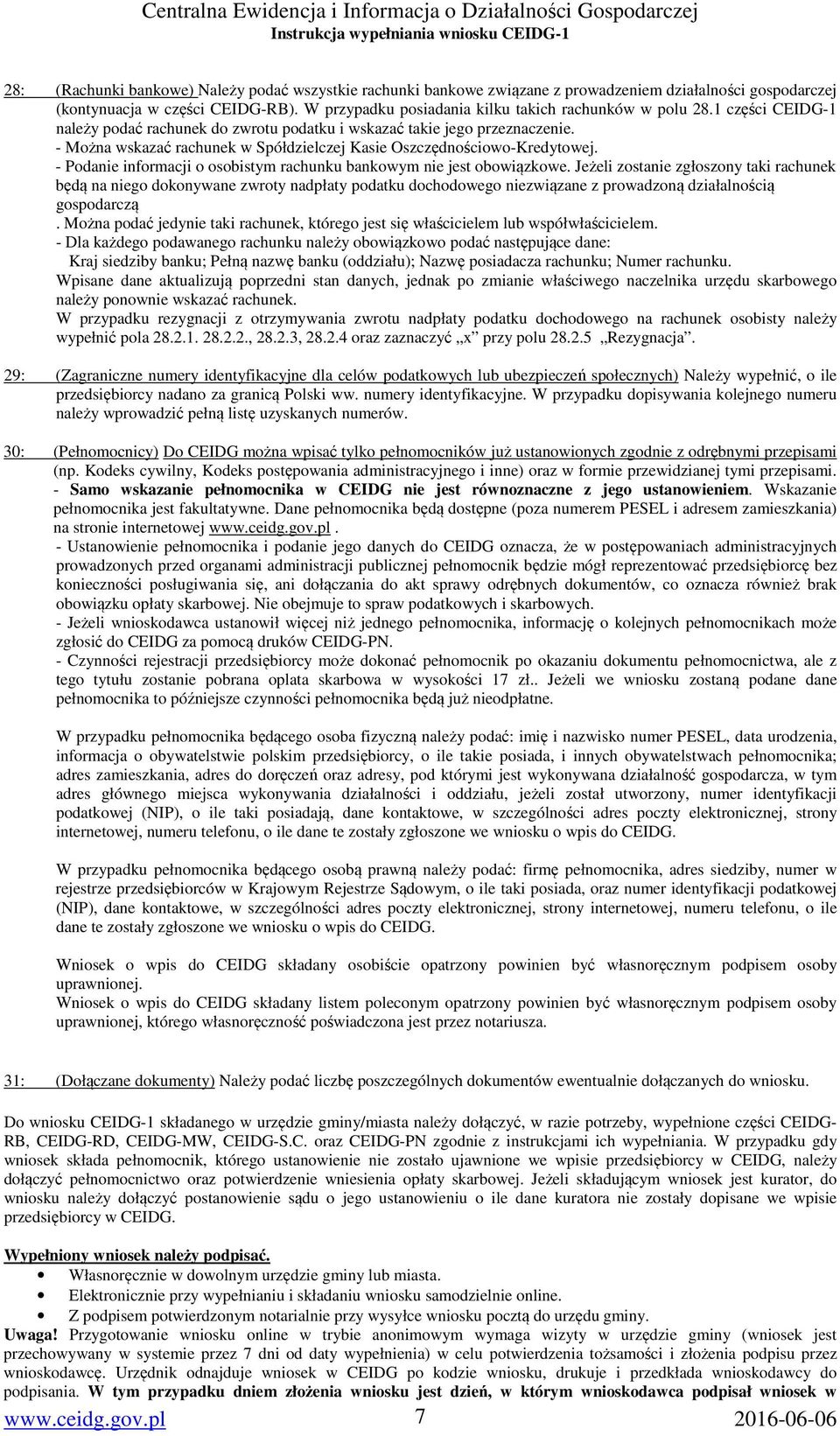 - Można wskazać rachunek w Spółdzielczej Kasie Oszczędnościowo-Kredytowej. - Podanie informacji o osobistym rachunku bankowym nie jest obowiązkowe.