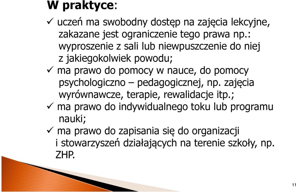 psychologiczno pedagogicznej, np. zajęcia wyrównawcze, terapie, rewalidacje itp.