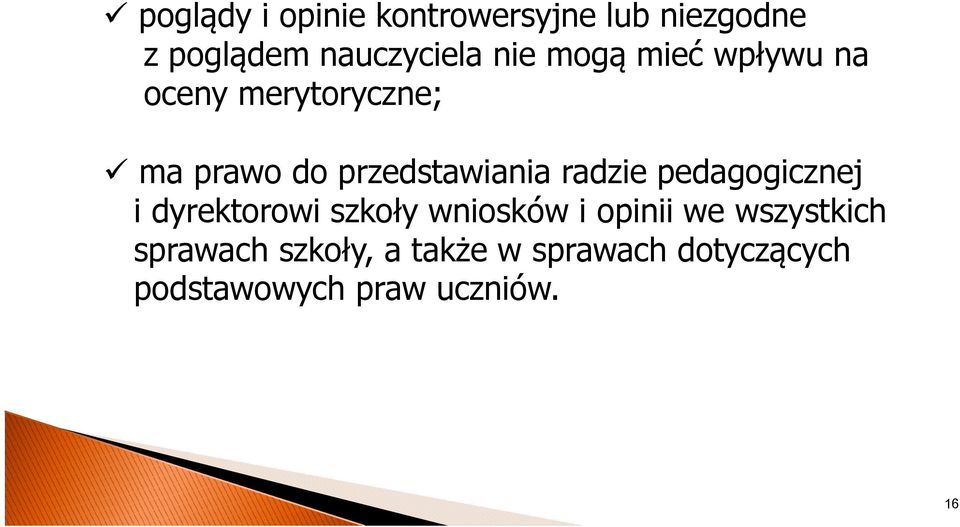 radzie pedagogicznej i dyrektorowi szkoły wniosków i opinii we