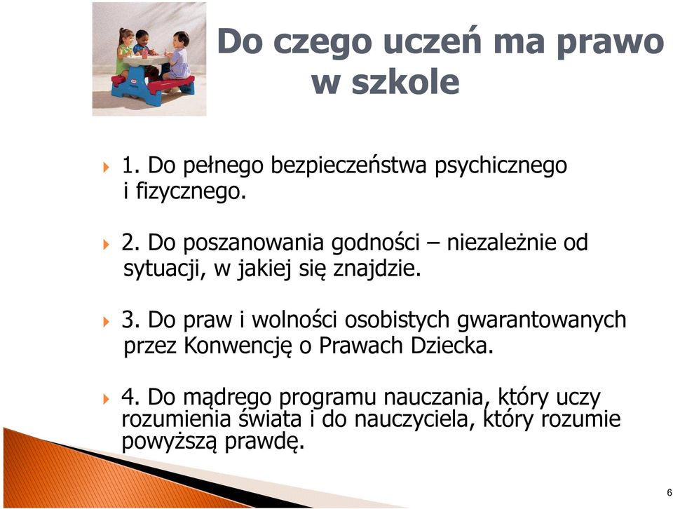 Do praw i wolności osobistych gwarantowanych przez Konwencję o Prawach Dziecka. 4.