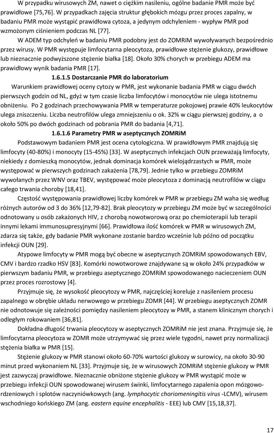 W ADEM typ odchyleń w badaniu PMR podobny jest do ZOMRiM wywoływanych bezpośrednio przez wirusy.