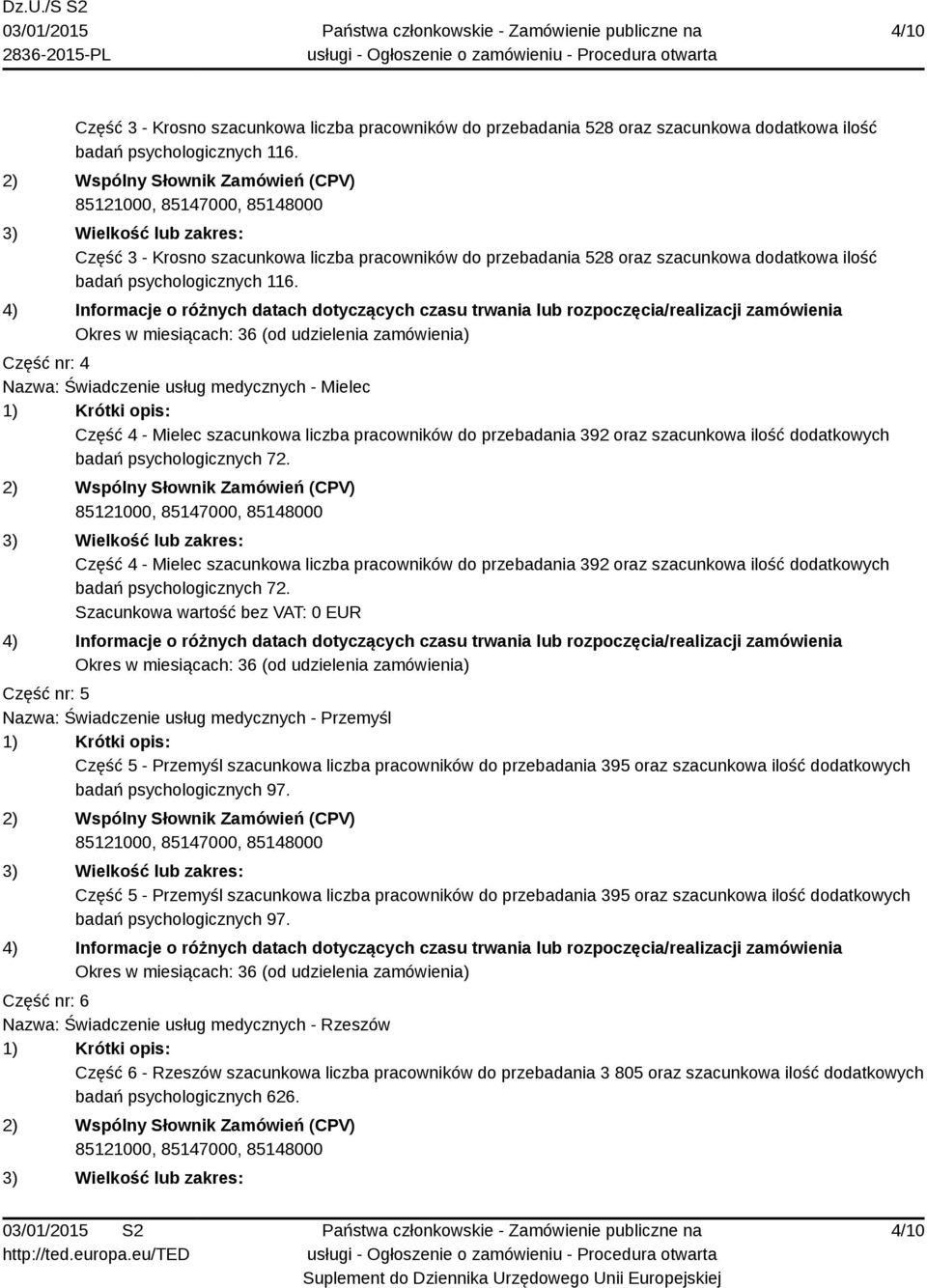 Część nr: 4 Nazwa: Świadczenie usług medycznych - Mielec Część 4 - Mielec szacunkowa liczba pracowników do przebadania 392 oraz szacunkowa ilość dodatkowych badań psychologicznych 72.