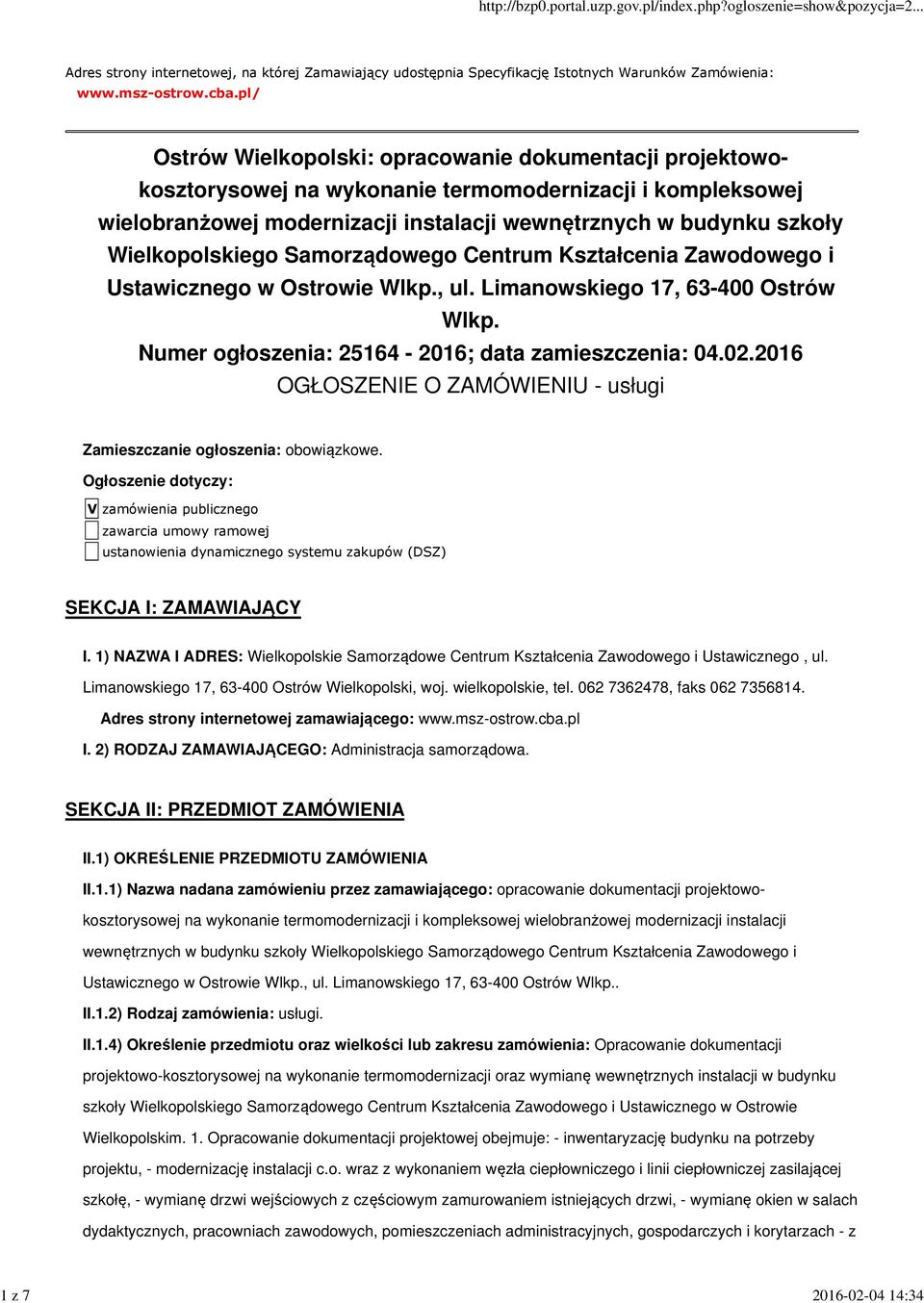 Wielkopolskiego Samorządowego Centrum Kształcenia Zawodowego i Ustawicznego w Ostrowie Wlkp., ul. Limanowskiego 17, 63-400 Ostrów Wlkp. Numer ogłoszenia: 25164-2016; data zamieszczenia: 04.02.