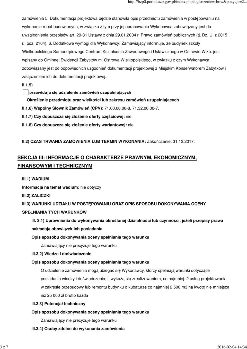 przepisów art. 29-31 Ustawy z dnia 29.01.2004 r. Prawo zamówień publicznych (tj. Dz. U. z 2015 r., poz. 2164). 6.