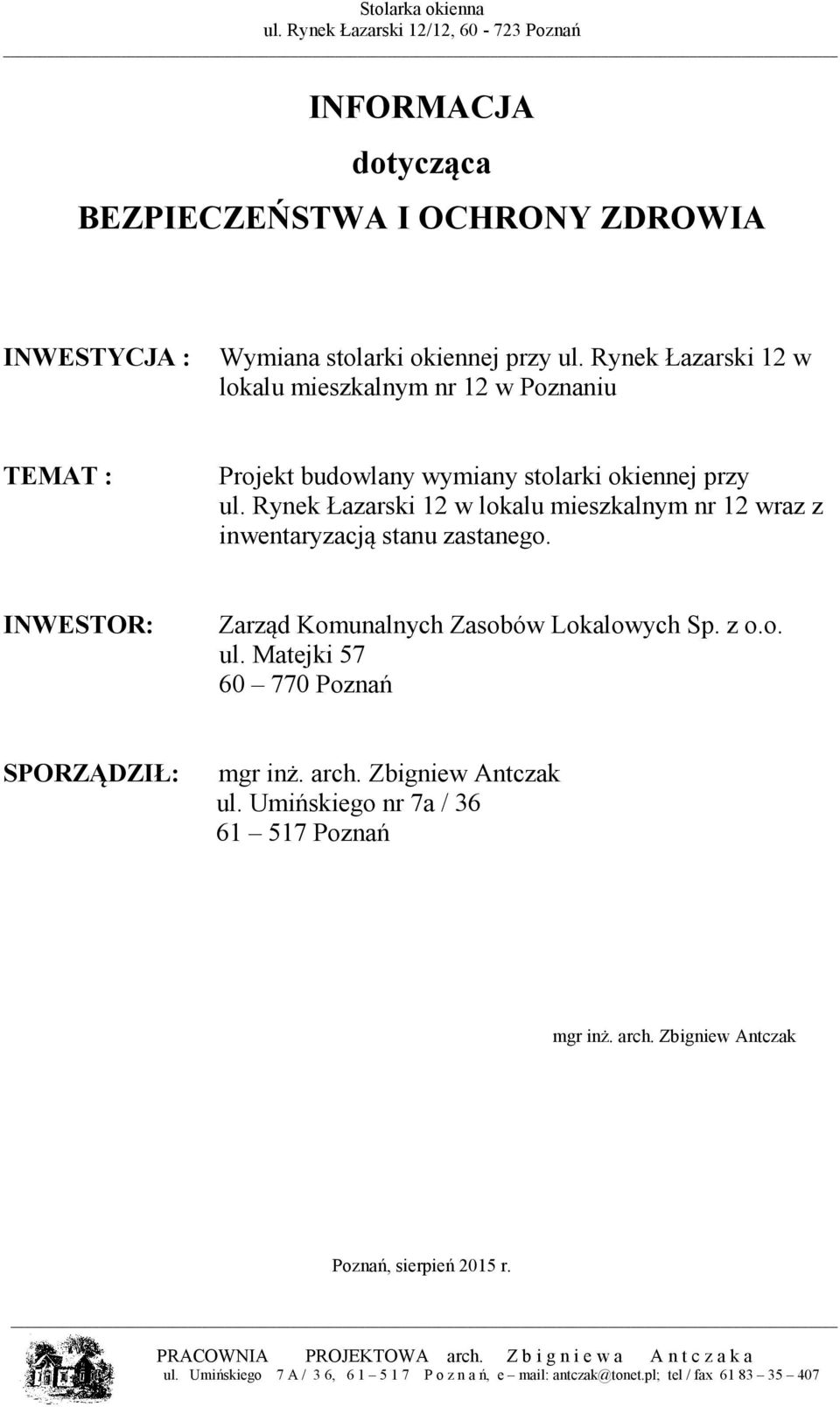 Rynek Łazarski 12 w lokalu mieszkalnym nr 12 wraz z inwentaryzacją stanu zastanego.