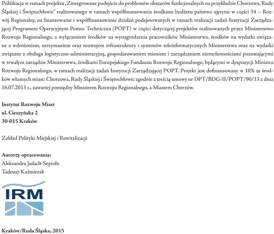 Techniczna (POPT) w części dotyczącej projektów realizowanych przez Ministerstwo Rozwoju Regionalnego, z wyłączeniem środków na wynagrodzenia pracowników Ministerstwa, środków na wydatki związane z