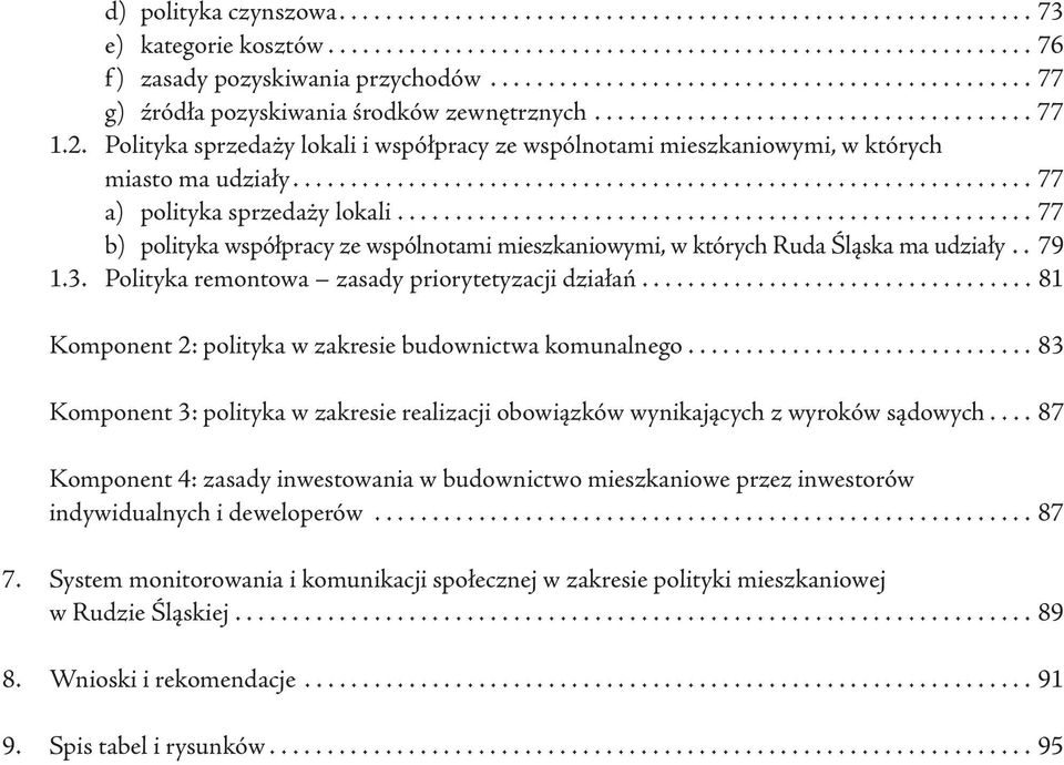 Polityka sprzedaży lokali i współpracy ze wspólnotami mieszkaniowymi, w których miasto ma udziały................................................................ 77 a) polityka sprzedaży lokali.