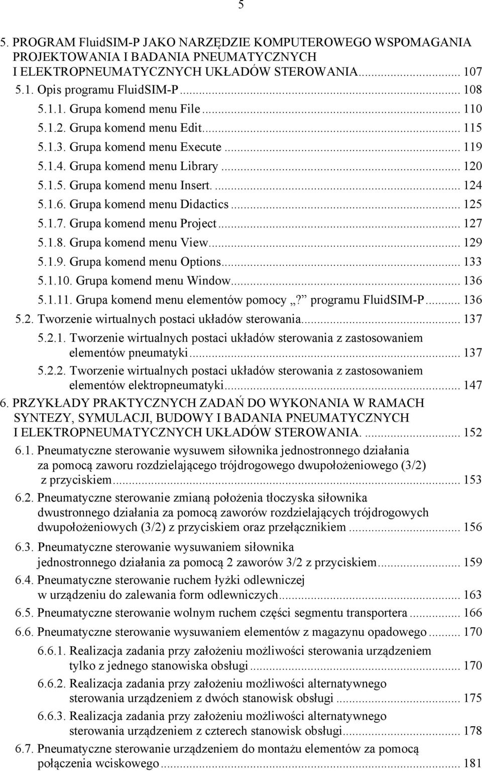 .. 125 5.1.7. Grupa komend menu Project... 127 5.1.8. Grupa komend menu View... 129 5.1.9. Grupa komend menu Options... 133 5.1.10. Grupa komend menu Window... 136 5.1.11.
