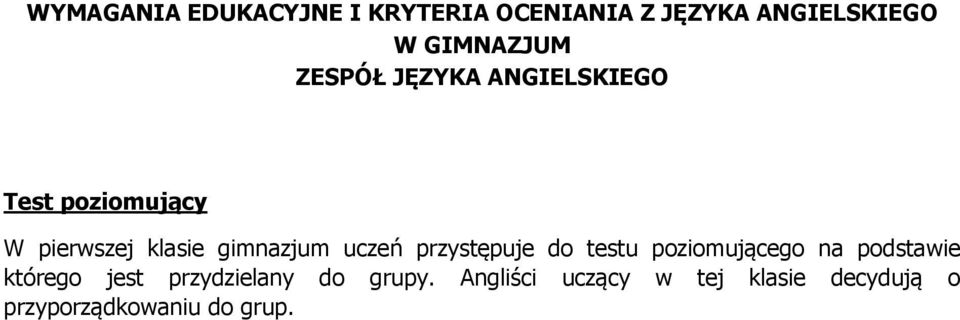 podstawie którego jest przydzielany do grupy.