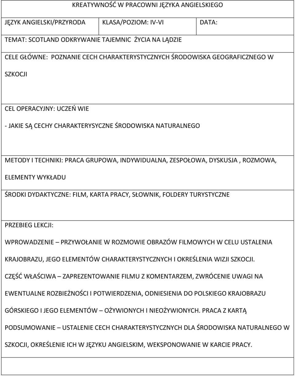 KARTA PRACY, SŁOWNIK, FOLDERY TURYSTYCZNE WPROWADZENIE PRZYWOŁANIE W ROZMOWIE OBRAZÓW FILMOWYCH W CELU USTALENIA KRAJOBRAZU, JEGO ELEMENTÓW CHARAKTERYSTYCZNYCH I OKREŚLENIA WIZJI SZKOCJI.