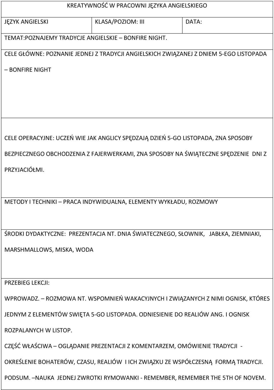 OBCHODZENIA Z FAJERWERKAMI, ZNA SPOSOBY NA ŚWIĄTECZNE SPĘDZENIE DNI Z PRZYJACIÓŁMI. METODY I TECHNIKI PRACA INDYWIDUALNA, ELEMENTY WYKŁADU, ROZMOWY ŚRODKI DYDAKTYCZNE: PREZENTACJA NT.