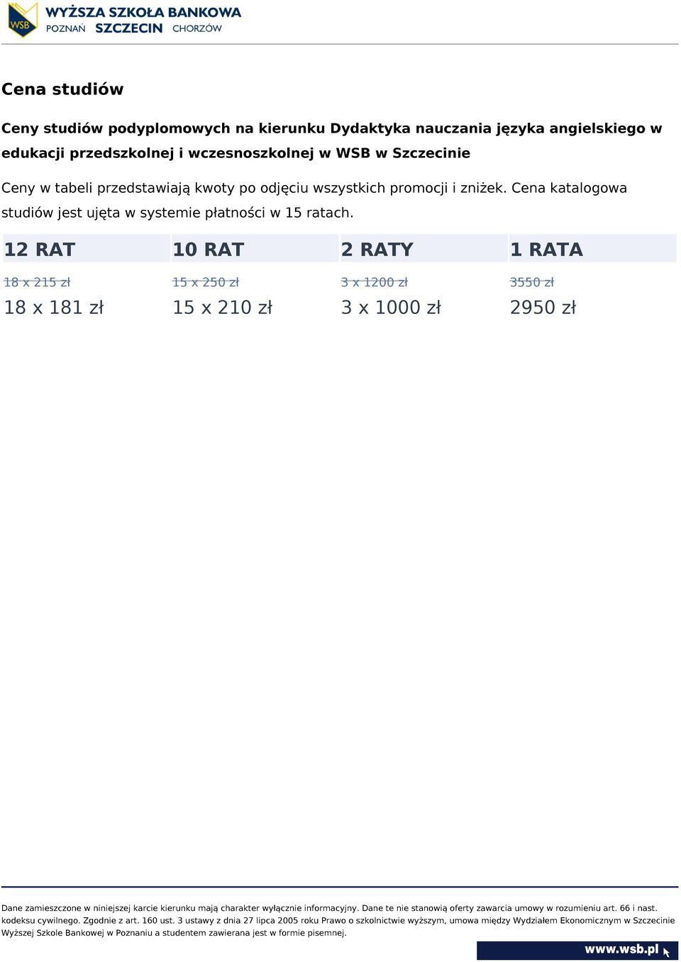 wszystkich promocji i zniżek. Cena katalogowa studiów jest ujęta w systemie płatności w 15 ratach.