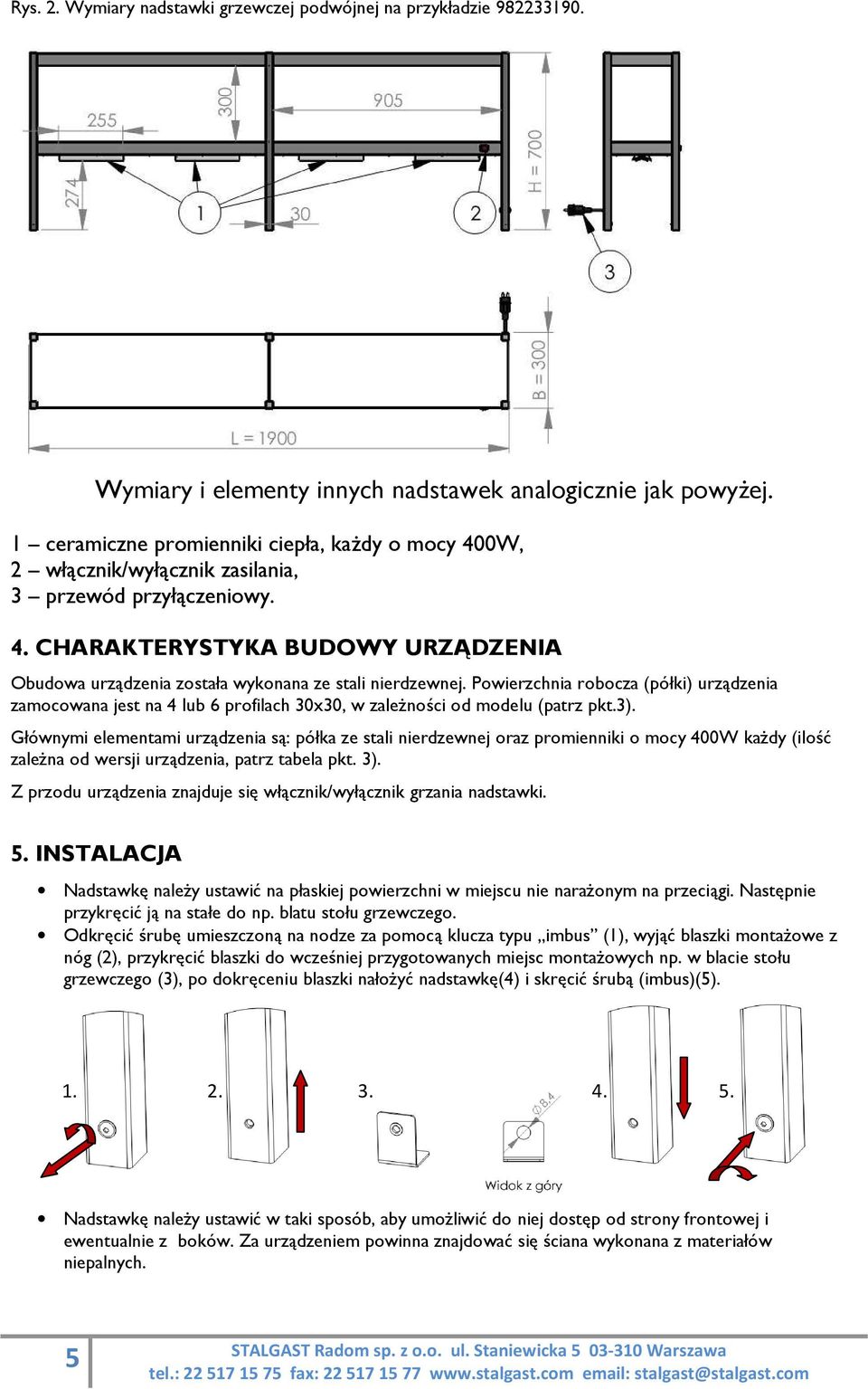 Powierzchnia robocza (półki) urządzenia zamocowana jest na 4 lub 6 profilach 30x30, w zależności od modelu (patrz pkt.3).