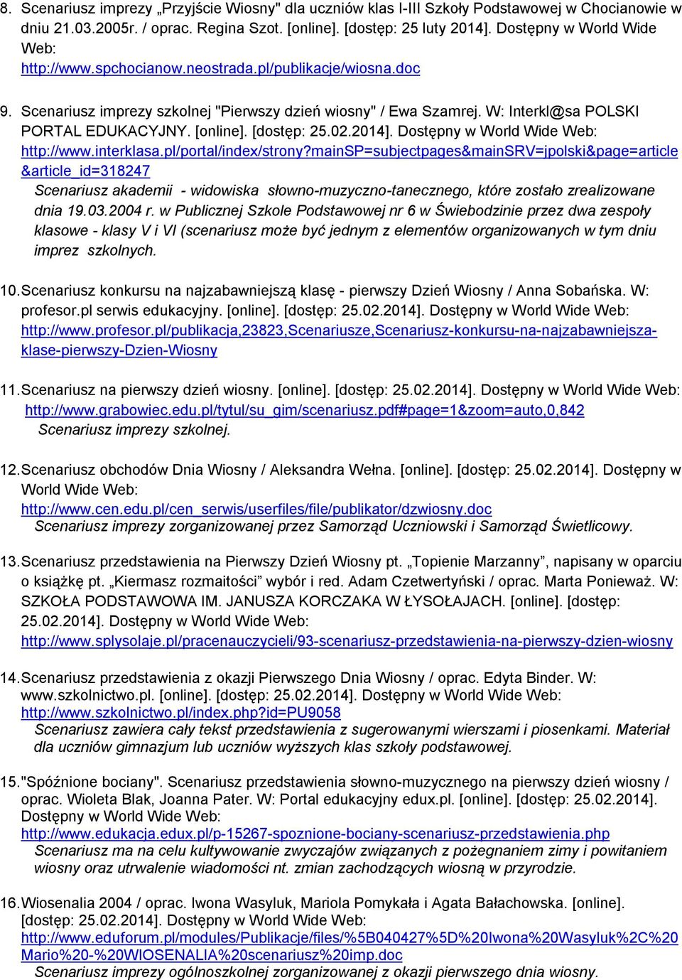 [online]. [dostęp: 25.02.2014]. Dostępny w World Wide Web: http://www.interklasa.pl/portal/index/strony?