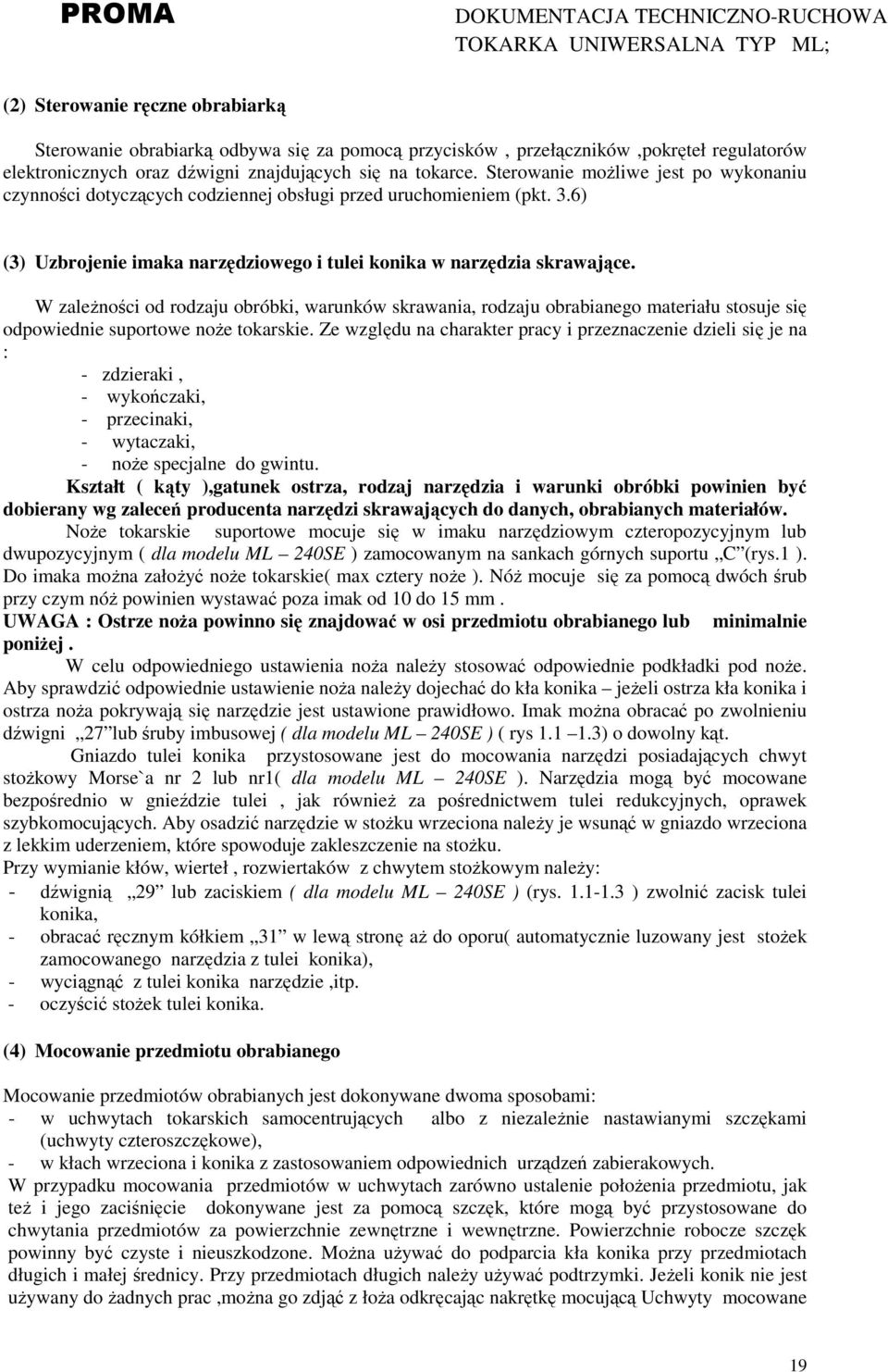 W zaleŝności od rodzaju obróbki, warunków skrawania, rodzaju obrabianego materiału stosuje się odpowiednie suportowe noŝe tokarskie.