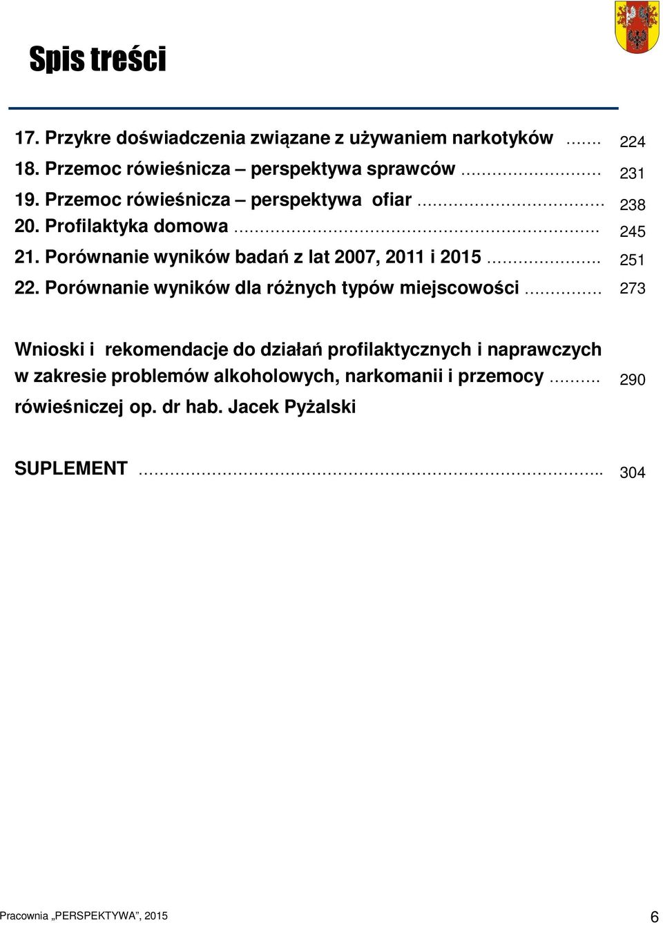 Porównanie wyników dla różnych typów miejscowości 224 231 238 245 251 273 Wnioski i rekomendacje do działań profilaktycznych