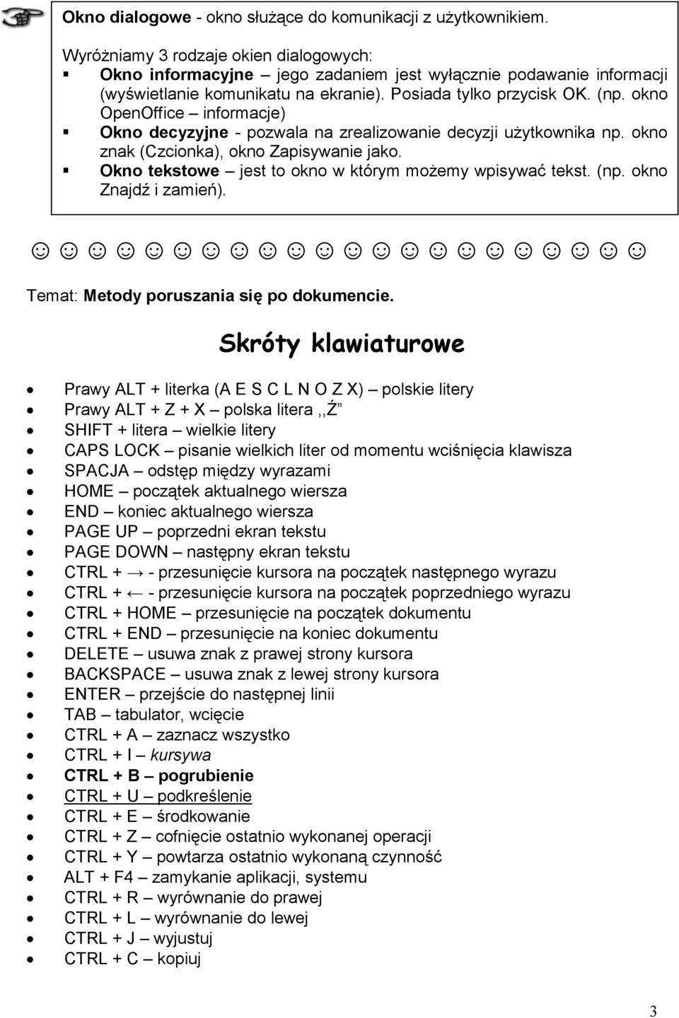 okno OpenOffice informacje) Okno decyzyjne - pozwala na zrealizowanie decyzji uŝytkownika np. okno znak (Czcionka), okno Zapisywanie jako. Okno tekstowe jest to okno w którym moŝemy wpisywać tekst.