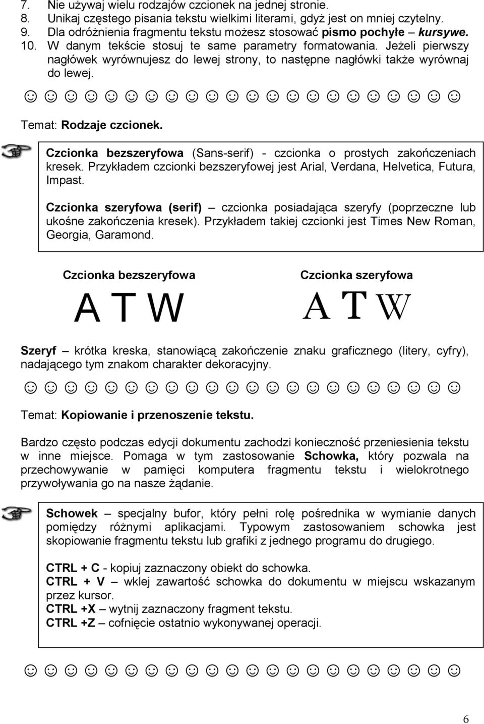 JeŜeli pierwszy nagłówek wyrównujesz do lewej strony, to następne nagłówki takŝe wyrównaj do lewej. Temat: Rodzaje czcionek.