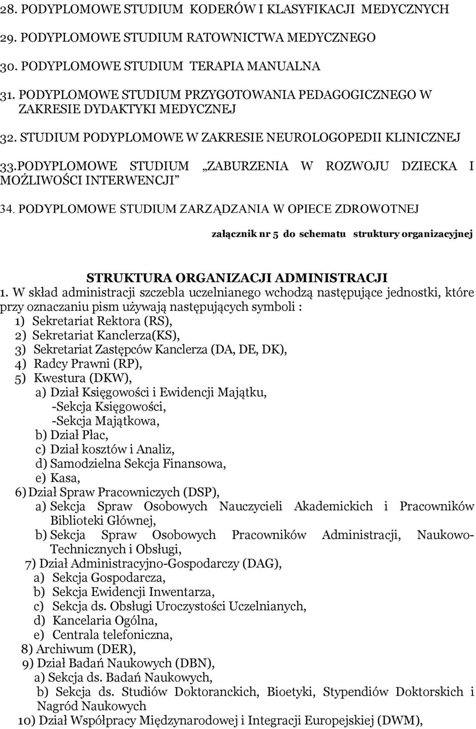 PODYPLOMOWE STUDIUM ZABURZENIA W ROZWOJU DZIECKA I MOŻLIWOŚCI INTERWENCJI 34.