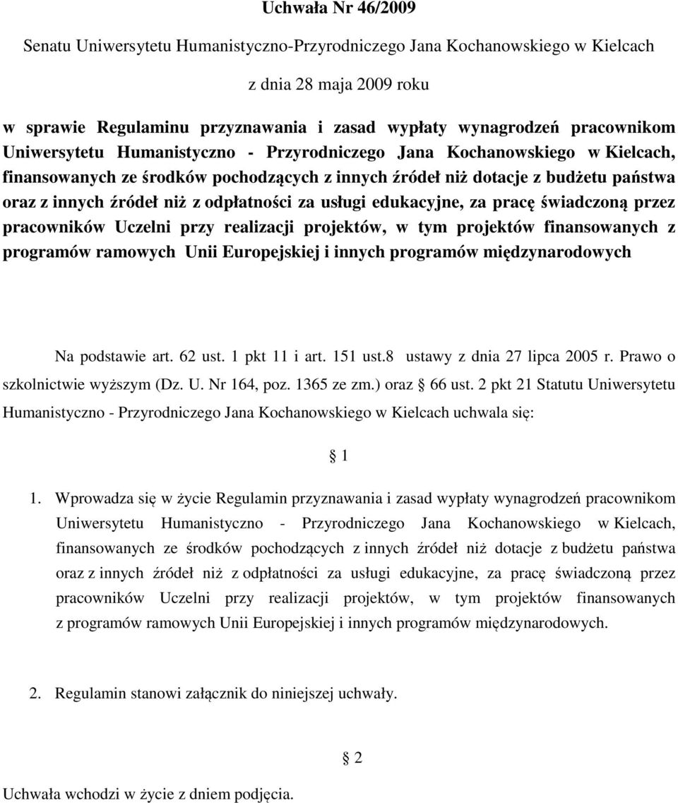 za usługi edukacyjne, za pracę świadczoną przez pracowników Uczelni przy realizacji projektów, w tym projektów finansowanych z programów ramowych Unii Europejskiej i innych programów międzynarodowych