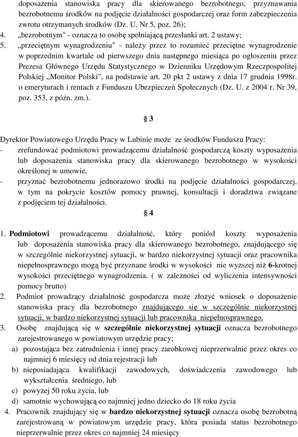 przeciętnym wynagrodzeniu" - naleŝy przez to rozumieć przeciętne wynagrodzenie w poprzednim kwartale od pierwszego dnia następnego miesiąca po ogłoszeniu przez Prezesa Głównego Urzędu Statystycznego