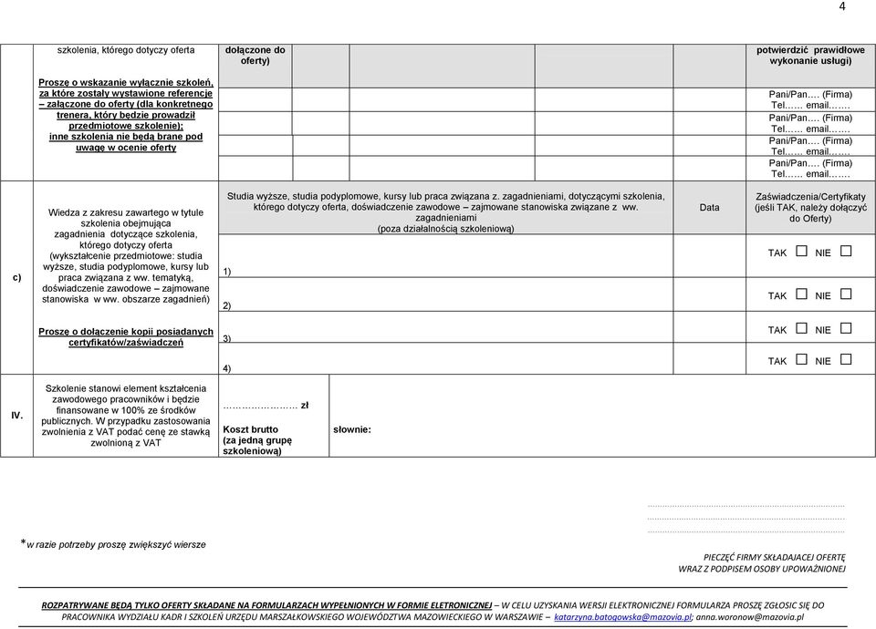 dotyczące szkolenia, którego dotyczy oferta (wykształcenie przedmiotowe: studia wyższe, studia podyplomowe, kursy lub praca związana z ww. tematyką, doświadczenie zawodowe zajmowane stanowiska w ww.