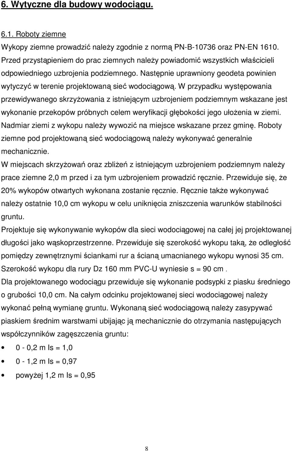 Następnie uprawniony geodeta powinien wytyczyć w terenie projektowaną sieć wodociągową.