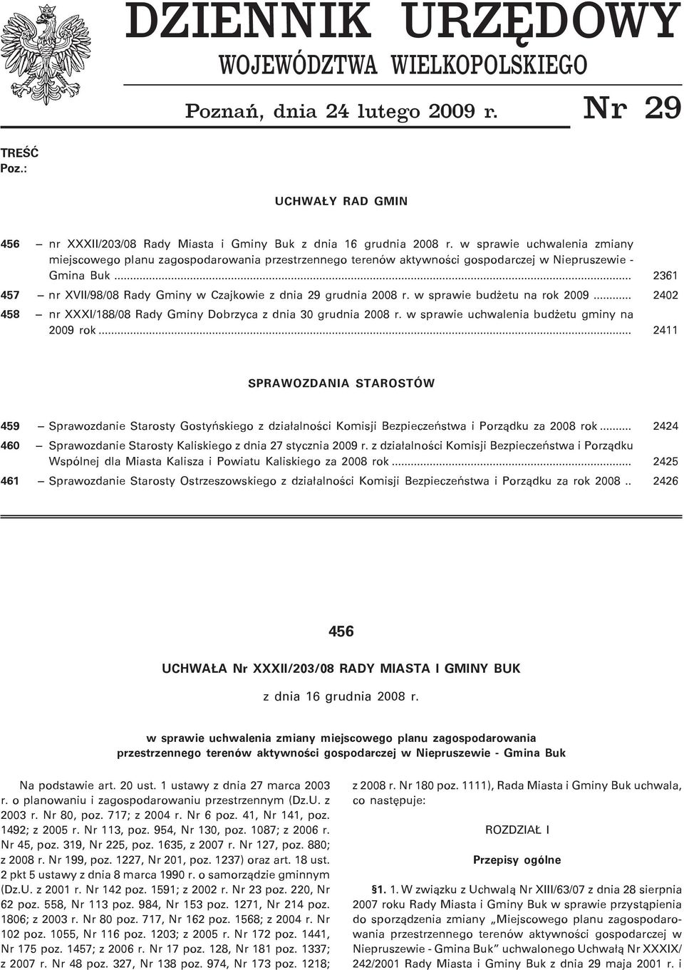 .. 2361 457 nr XVII/98/08 Rady Gminy w Czajkowie z dnia 29 grudnia 2008 r. w sprawie bud etu na rok 2009... 2402 458 nr XXXI/188/08 Rady Gminy Dobrzyca z dnia 30 grudnia 2008 r.