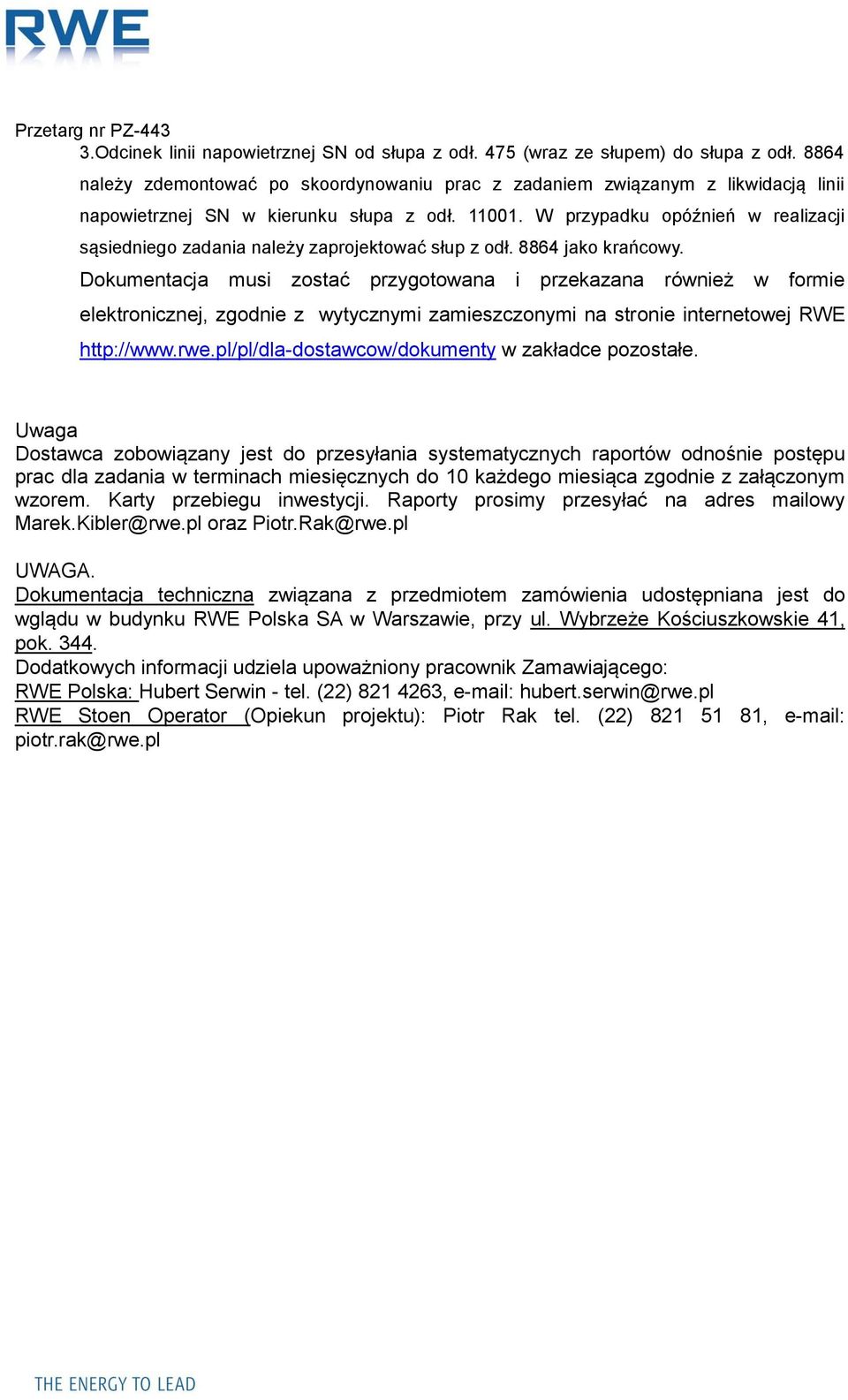 W przypadku opóźnień w realizacji sąsiedniego zadania należy zaprojektować słup z odł. 8864 jako krańcowy.