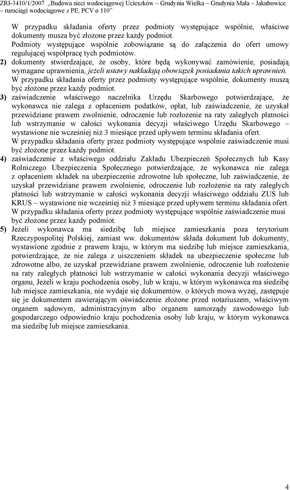 2) dokumenty stwierdzające, że osoby, które będą wykonywać zamówienie, posiadają wymagane uprawnienia, jeżeli ustawy nakładają obowiązek posiadania takich uprawnień.