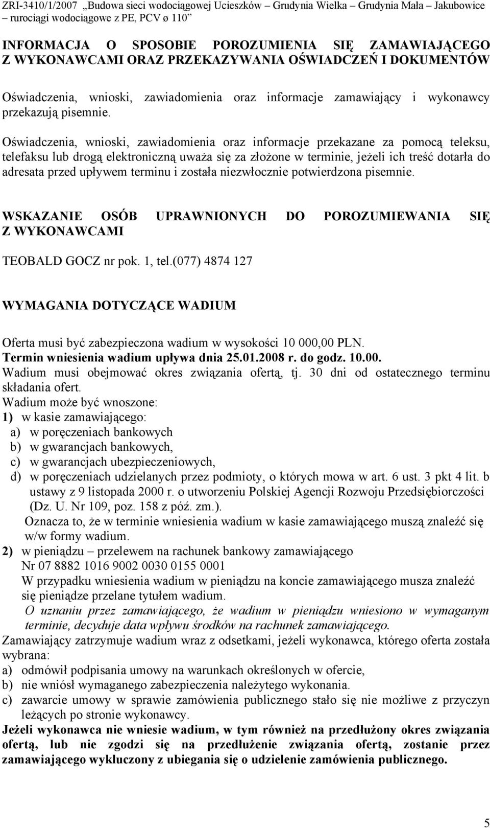 Oświadczenia, wnioski, zawiadomienia oraz informacje przekazane za pomocą teleksu, telefaksu lub drogą elektroniczną uważa się za złożone w terminie, jeżeli ich treść dotarła do adresata przed