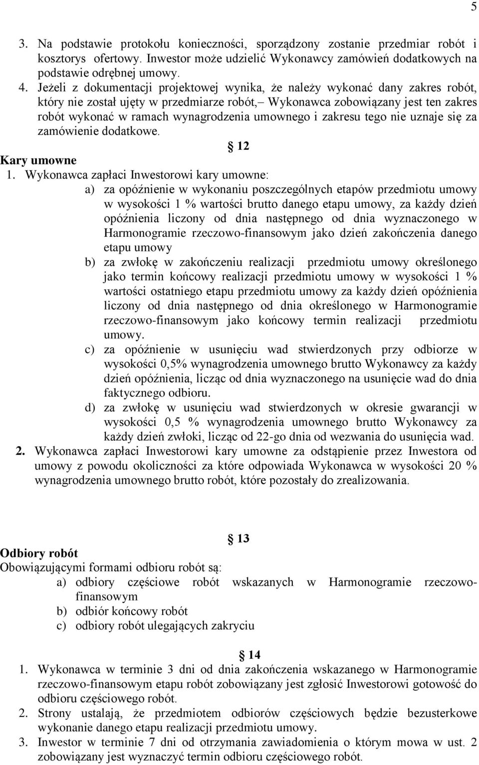 umownego i zakresu tego nie uznaje się za zamówienie dodatkowe. 12 Kary umowne 1.