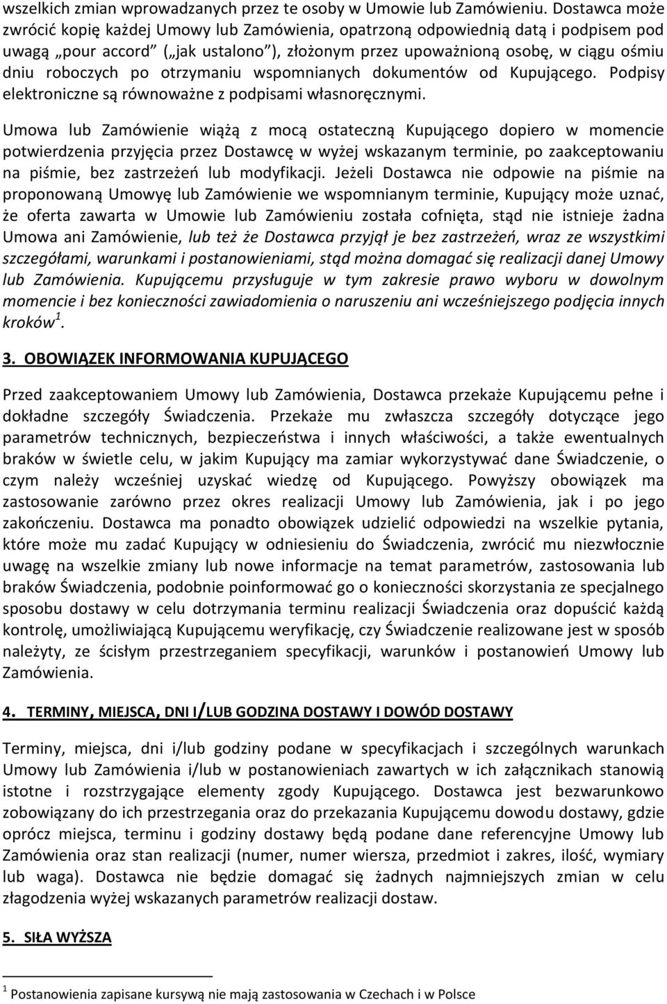 po otrzymaniu wspomnianych dokumentów od Kupującego. Podpisy elektroniczne są równoważne z podpisami własnoręcznymi.