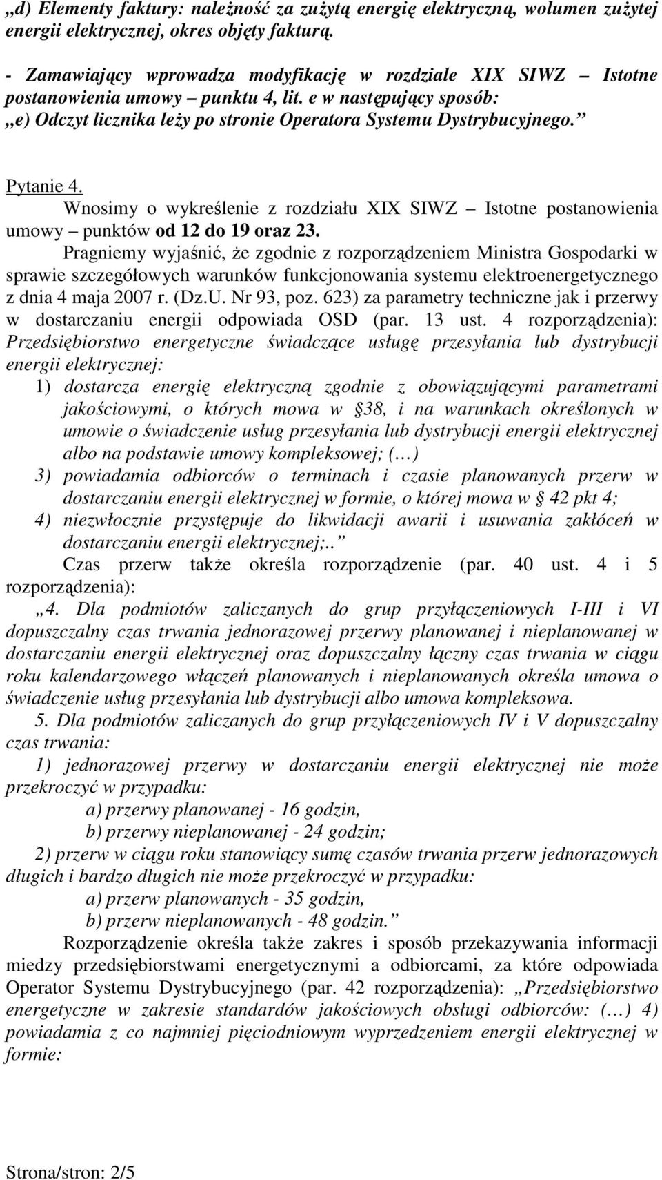 Wnosimy o wykreślenie z rozdziału XIX SIWZ Istotne postanowienia umowy punktów od 12 do 19 oraz 23.