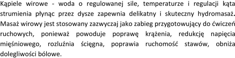 Masaż wirowy jest stosowany zazwyczaj jako zabieg przygotowujący do ćwiczeń ruchowych,