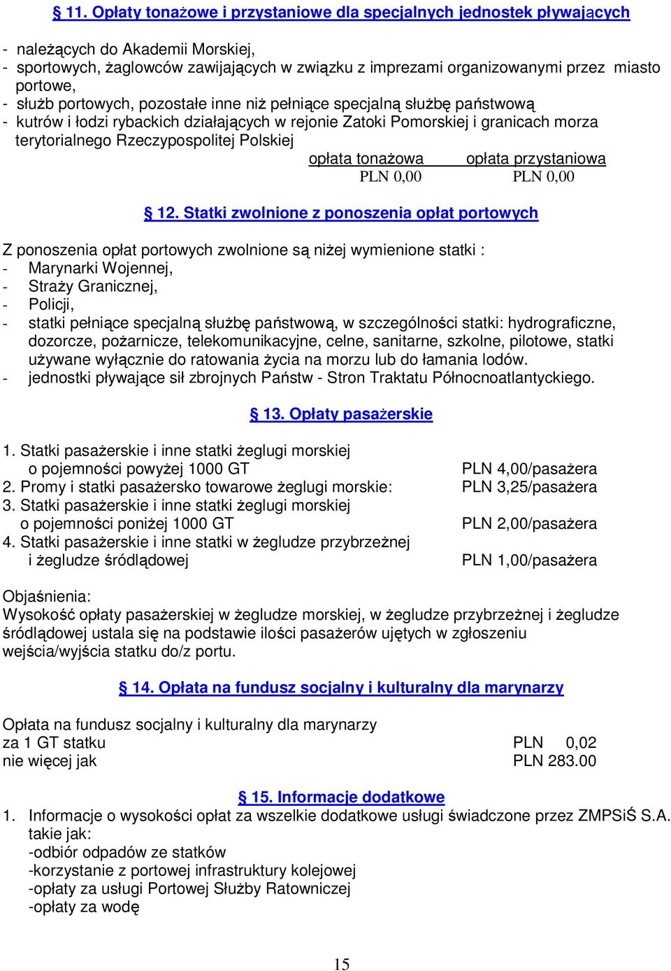 Rzeczypospolitej Polskiej opłata tonażowa opłata przystaniowa PLN 0,00 PLN 0,00 12.