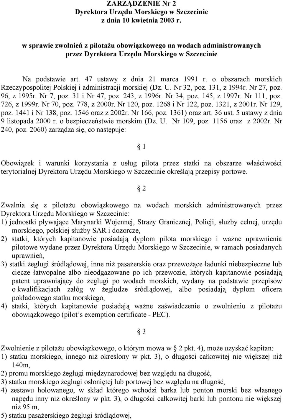 o obszarach morskich Rzeczypospolitej Polskiej i administracji morskiej (Dz. U. Nr 32, poz. 131, z 1994r. Nr 27, poz. 96, z 1995r. Nr 7, poz. 31 i Nr 47, poz. 243, z 1996r. Nr 34, poz. 145, z 1997r.