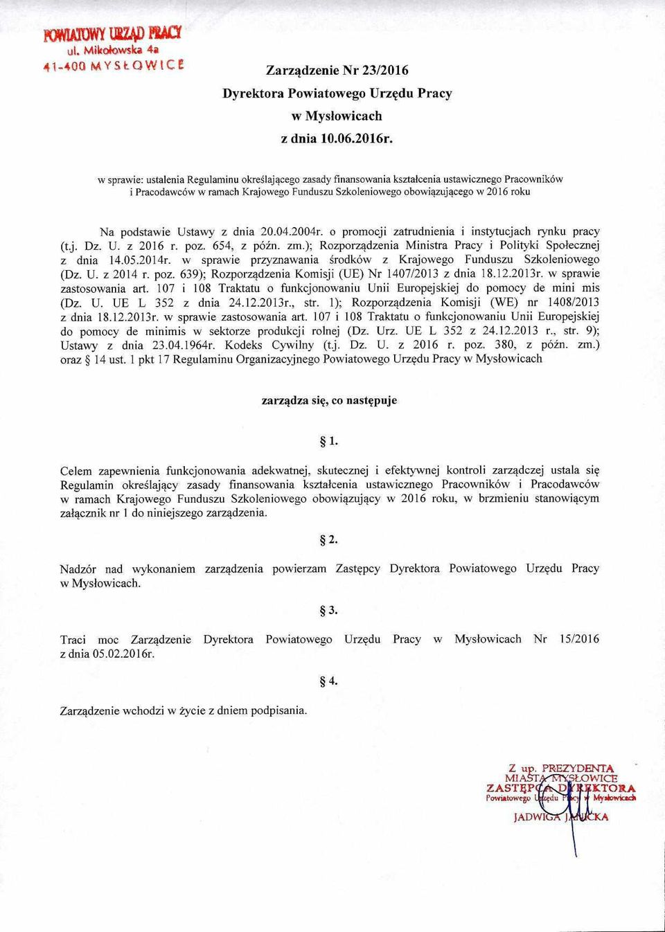 Ustawy z dnia 20.04.2004r. o promocji zatrudnienia i instytucjach rynku pracy (t j. Dz. U. z 2016 r. poz. 654, z późn. zm.); Rozporządzenia Ministra Pracy i Polityki Społecznej z dnia 14.05.2014r.