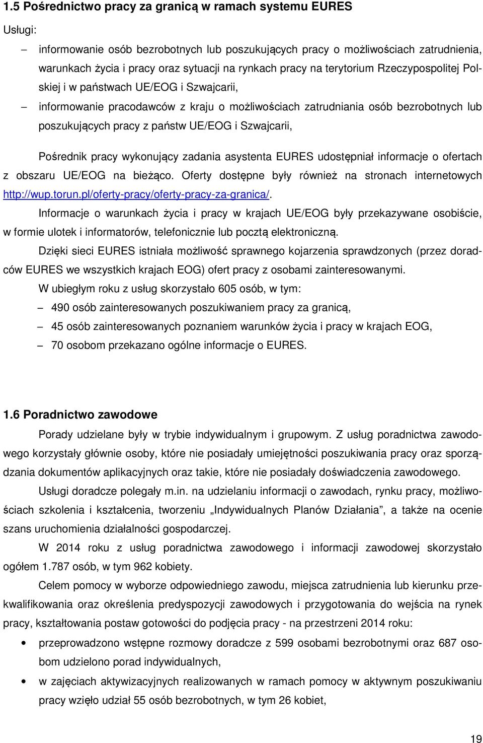 UE/EOG i Szwajcarii, Pośrednik pracy wykonujący zadania asystenta EURES udostępniał informacje o ofertach z obszaru UE/EOG na bieżąco.